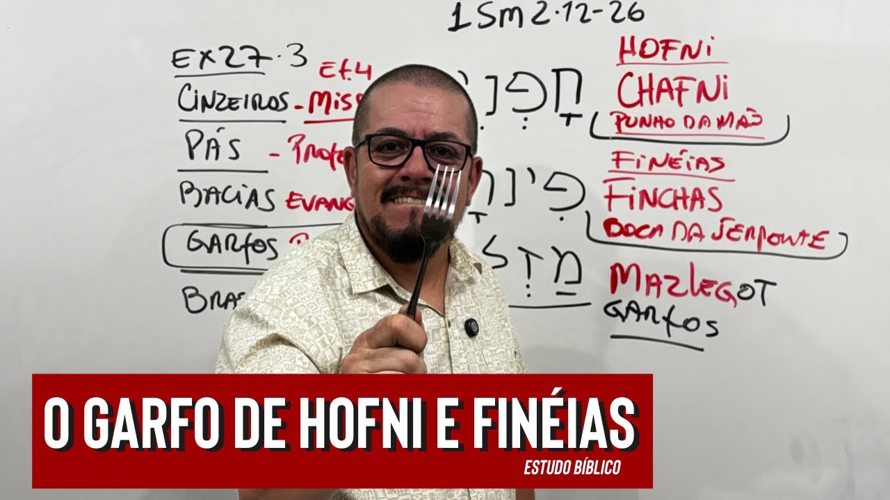 O garfo de Hofni e Finéias - Estudo Bíblico e Teológico