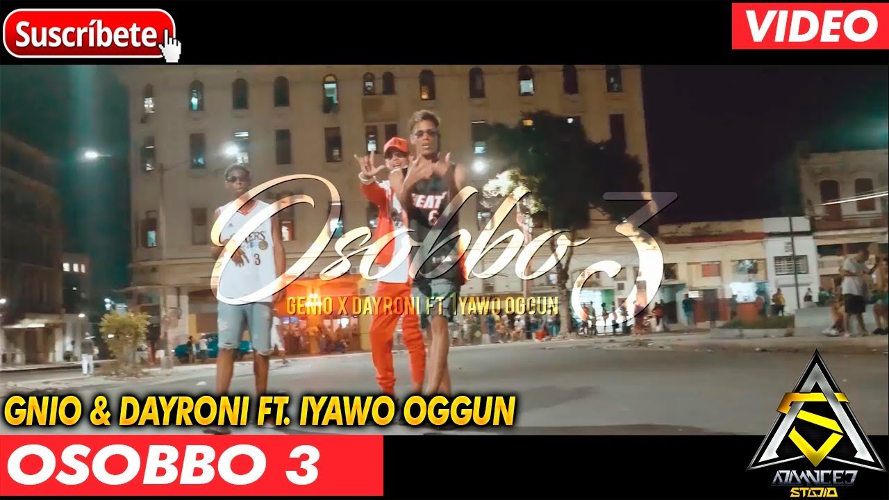 GNIO & DAYRONI FT. IYAWO OGGUN - OSOBBO 3 (VIDEO OFICIAL)