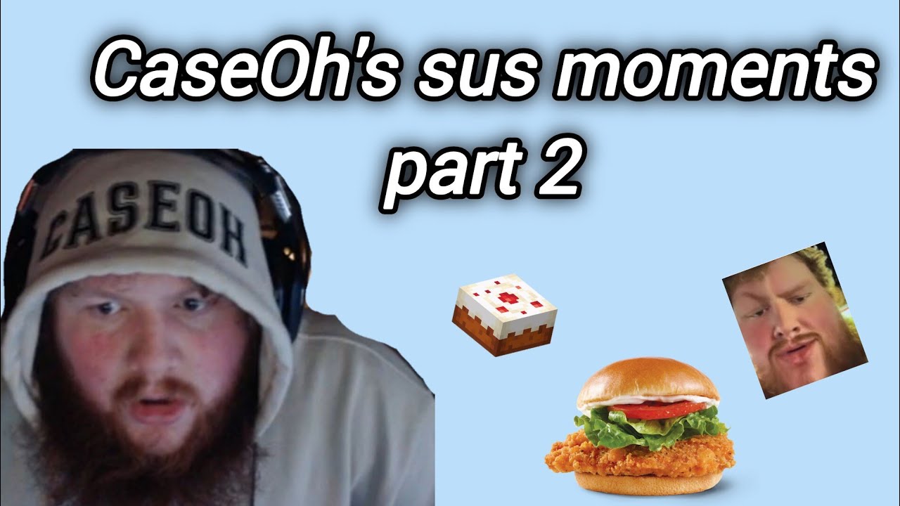 CaseOh sus moments part 2