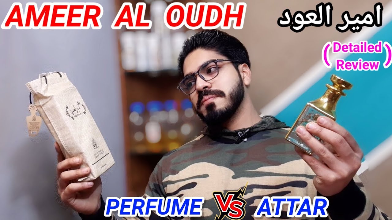 AMEER AL OUDH _ Perfume Vs Attar Comparisom_Detailed Review