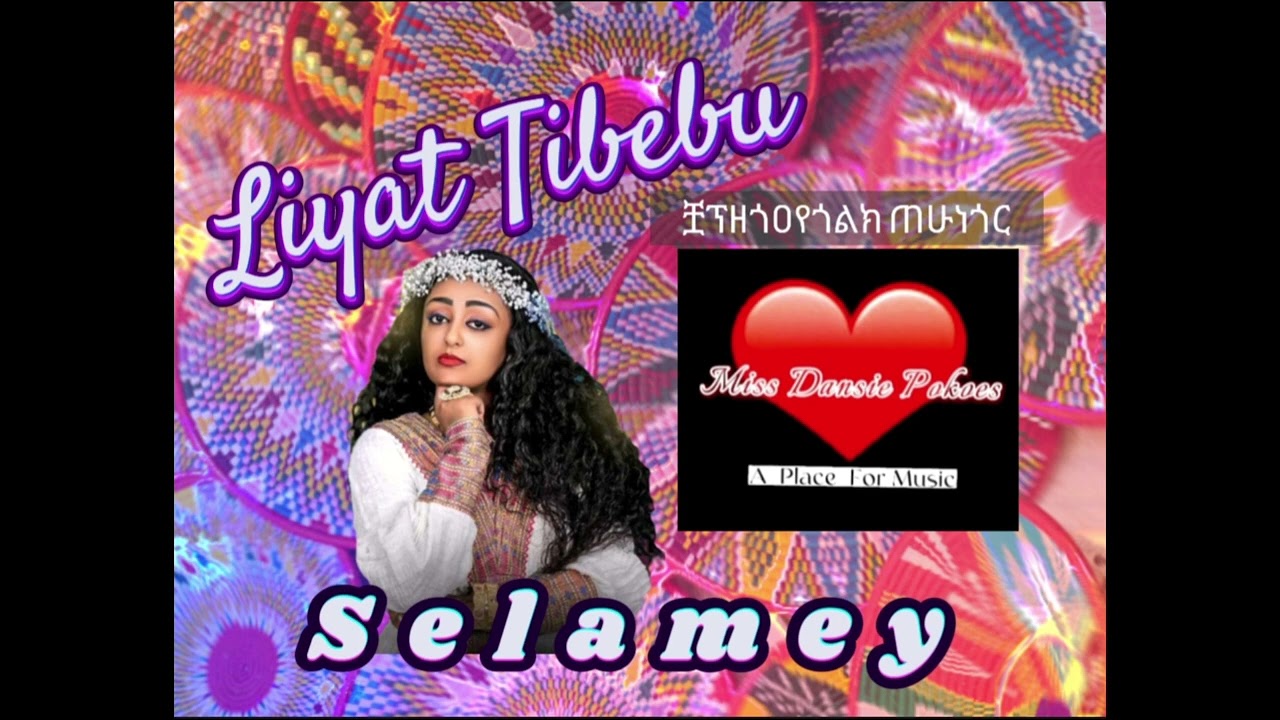 Selamey  - Liyat Tibebu