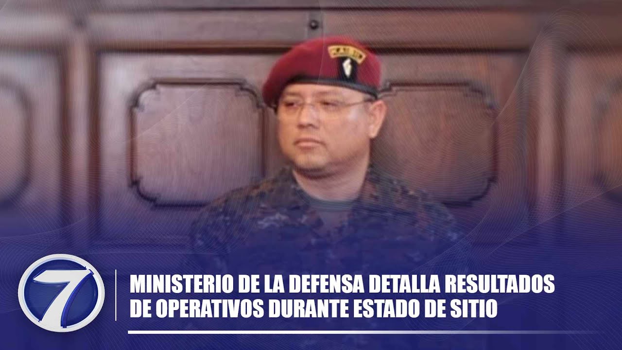 Ministerio de la Defensa detalla resultados de operativos durante estado de sitio