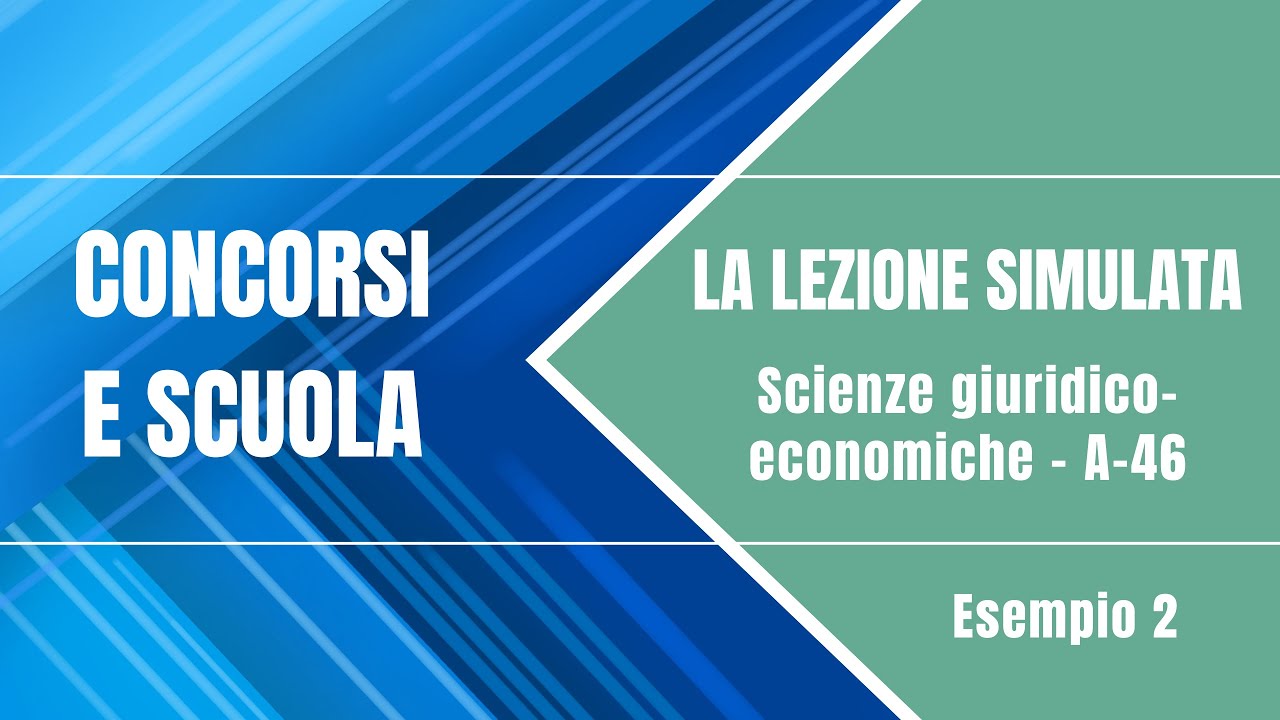 La lezione simulata - Esempio 2 - A-46 Scienze giuridico-economiche