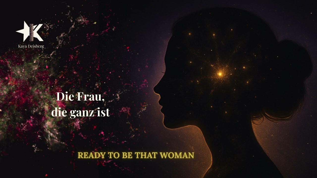 Die Frau, die ganz ist | Song f&uuml;r innere Einheit | Kaya Deisberg