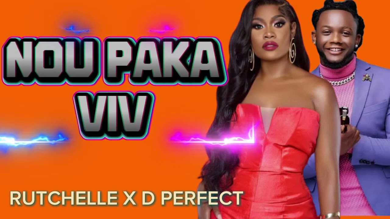 RUTCHELLE X D PERFECT _____ NOU PAKA VIV [ CHANSON INSPIR&Eacute;]