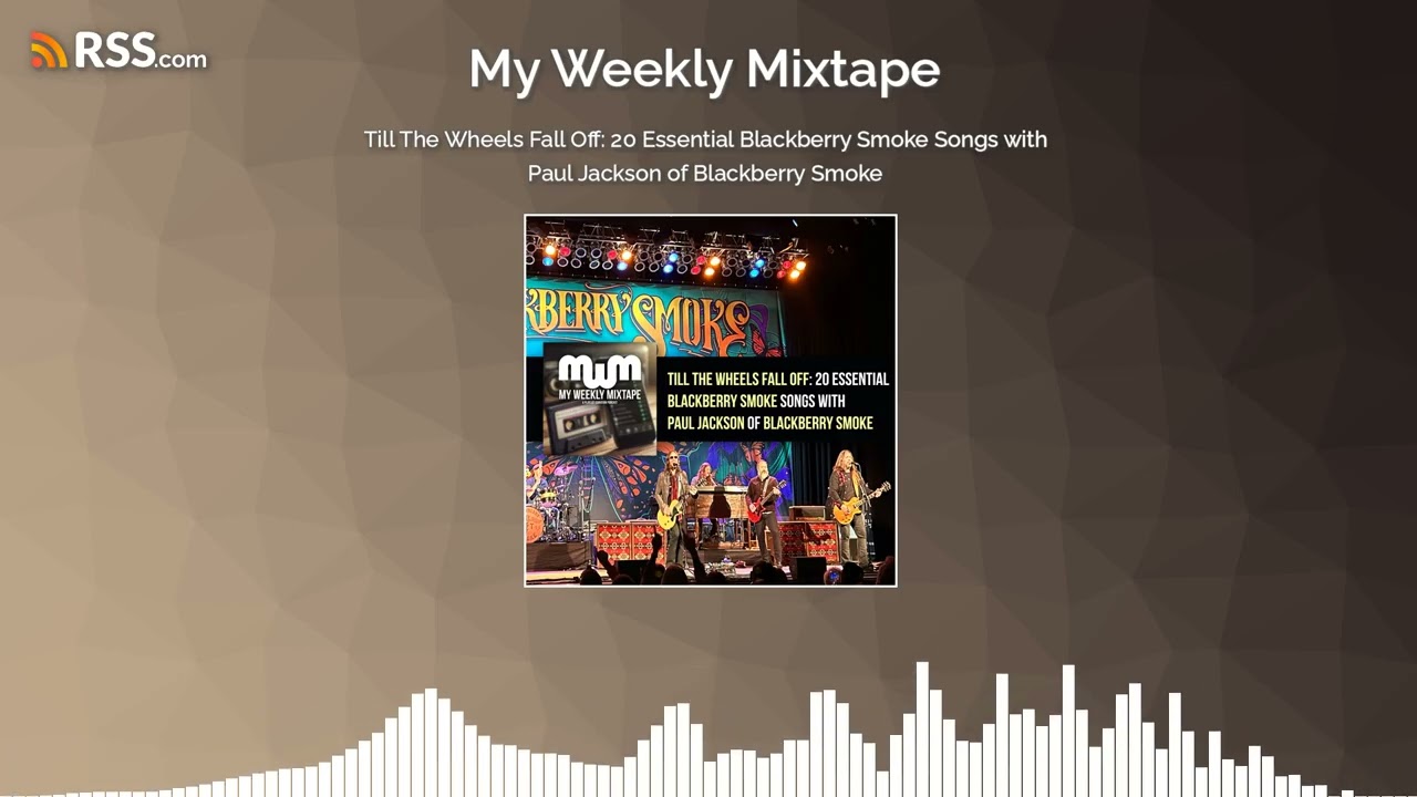 Till The Wheels Fall Off: 20 Essential Blackberry Smoke Songs with Paul Jackson of...