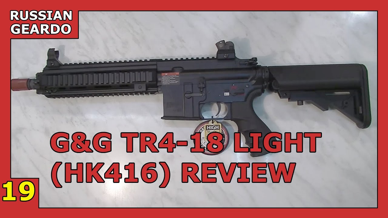 Episode 19 - G&G TR4-18 Light (HK416) [Russian Geardo] (21+)