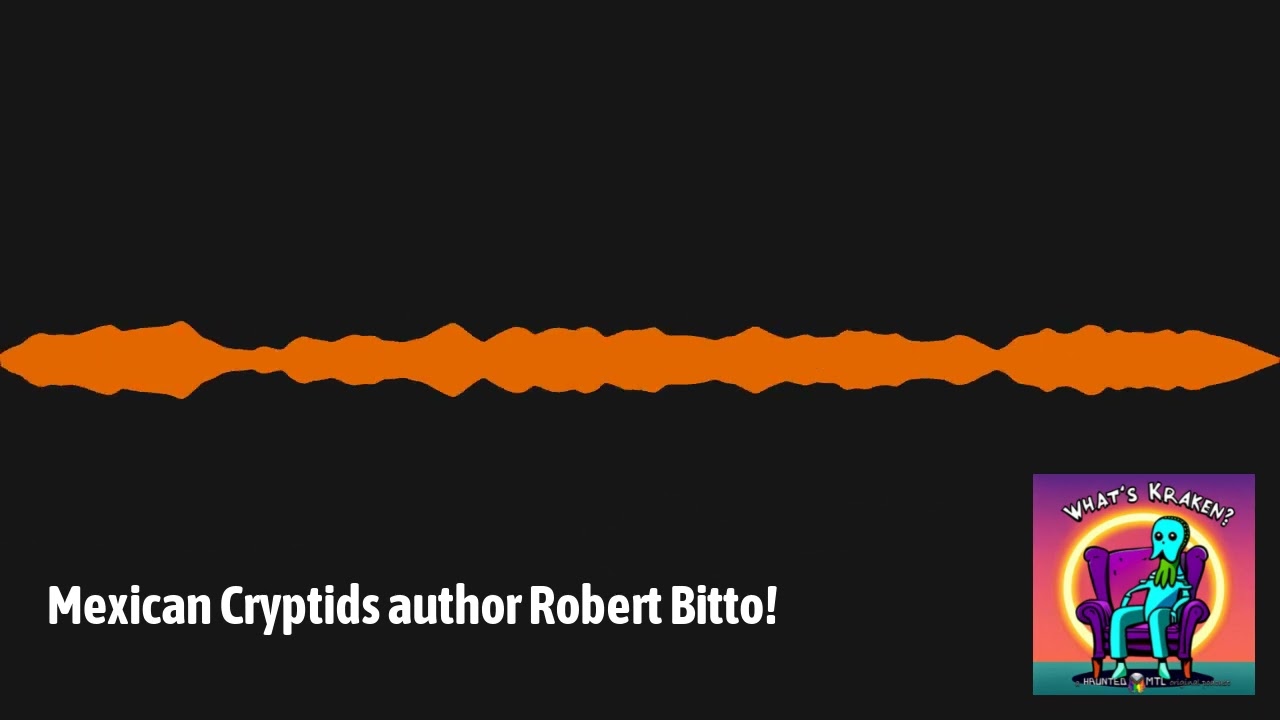 HauntedMTL - Mexican Cryptids author Robert Bitto!