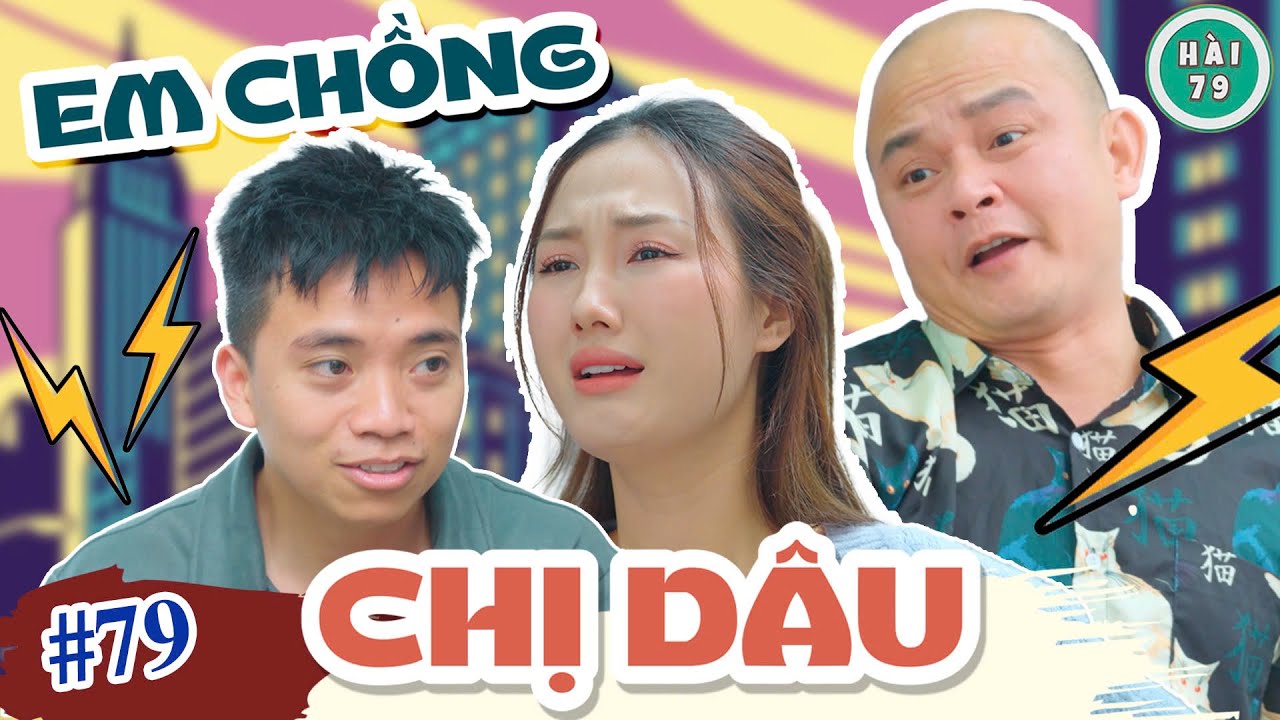 [Tập 79] EM CHỒNG - CHỊ DÂU | HÀI 79 | XUÂN NGHĨA x KHÁNH LY x HUY CUỘI