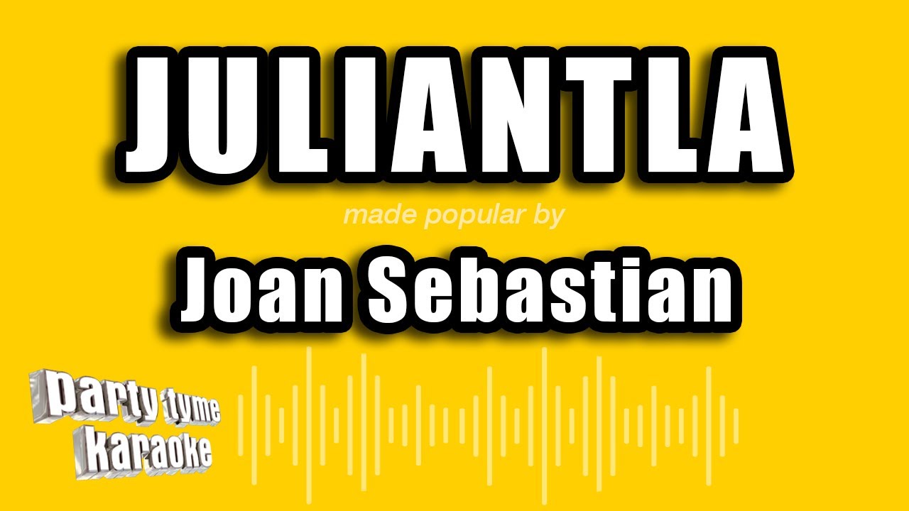 Joan Sebastian - Juliantla (Versión Karaoke)