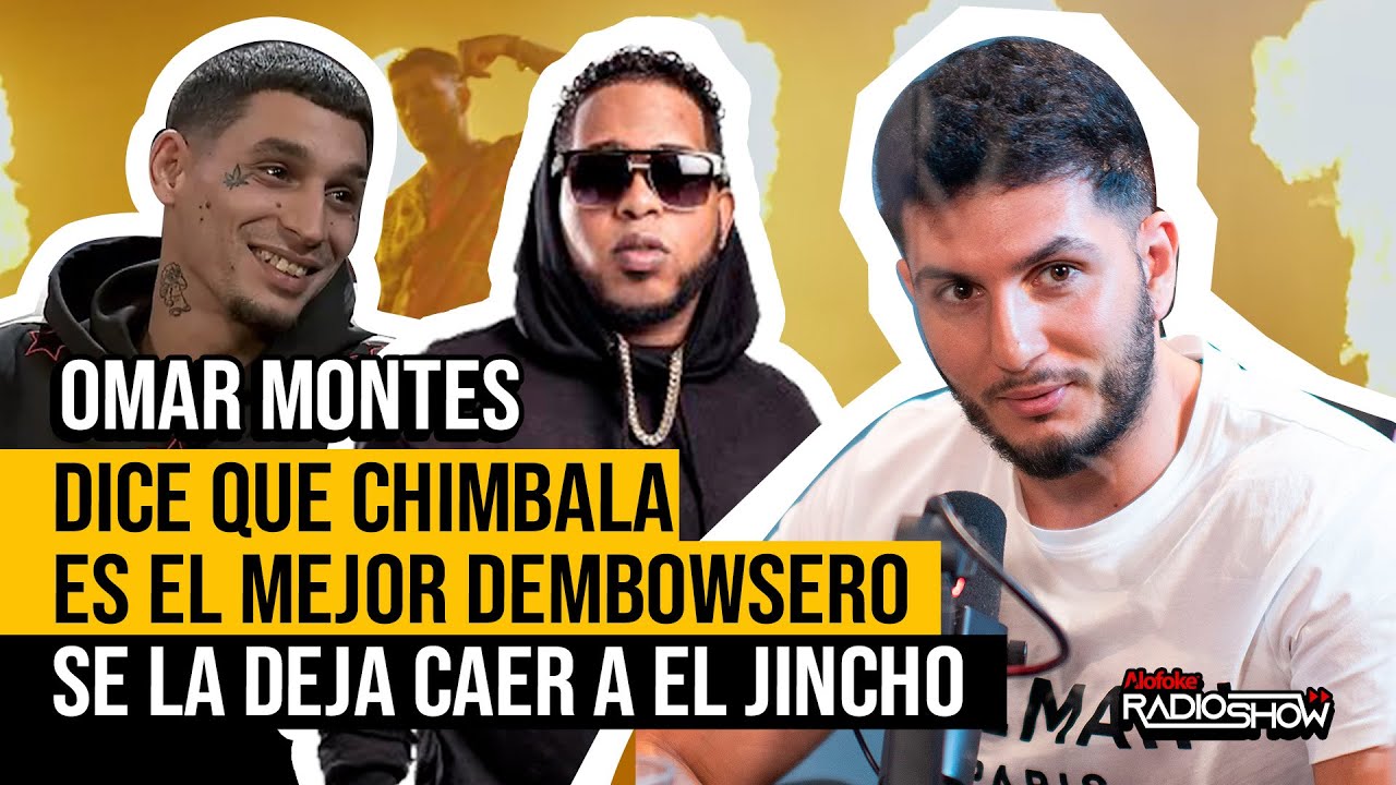 OMAR MONTES DICE QUE CHIMBALA ES EL MEJOR DEMBOWSERO DOMINICANO (SE LA DEJA CAER A EL JINCHO)