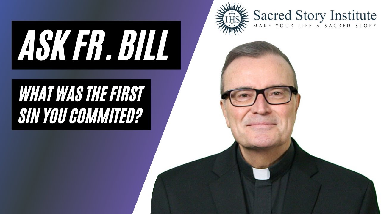What was the First Sin you Knowingly Committed? - Ask Fr. Bill #140