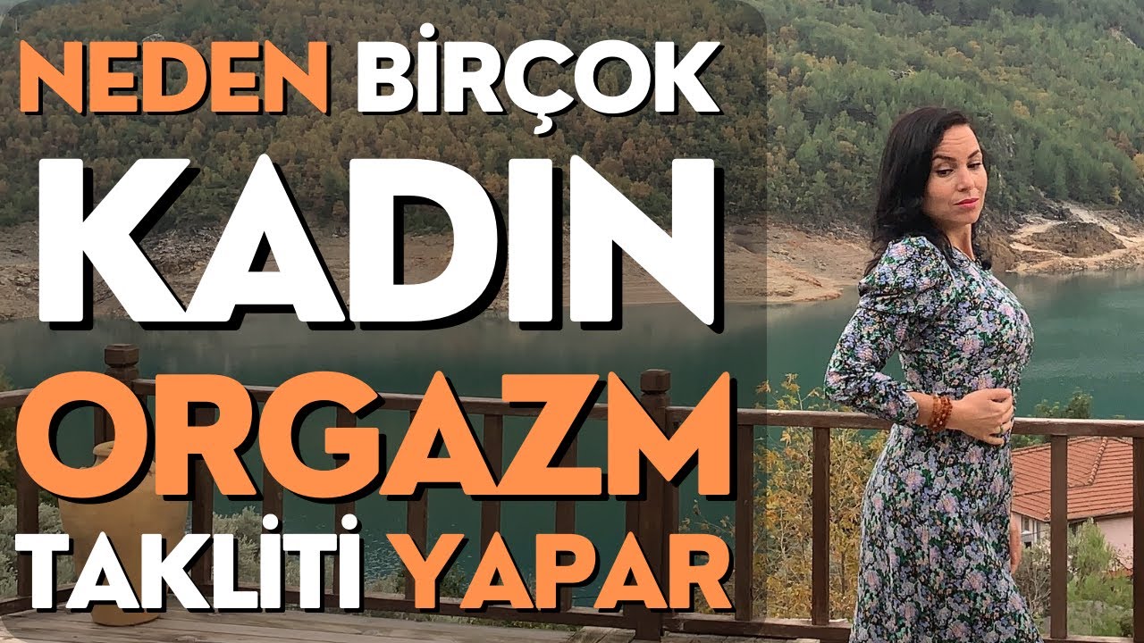 KADINLAR NEDEN ORGAZM TAKLIDI YAPAR?