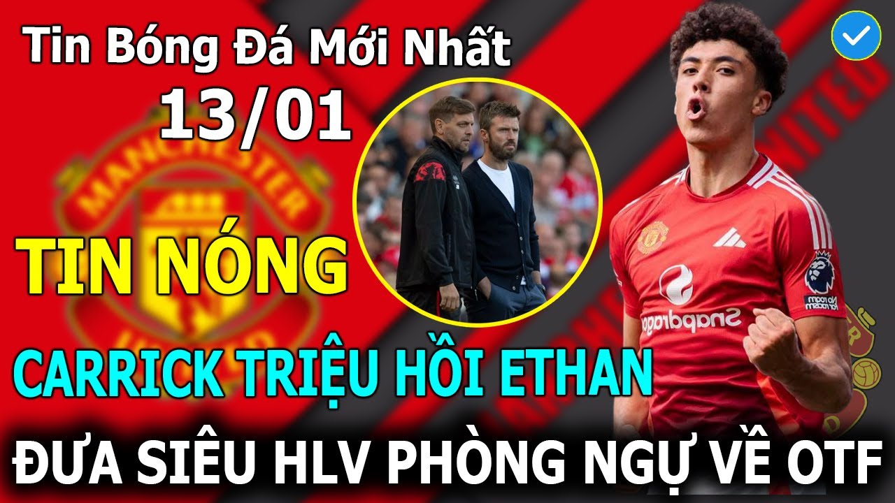 🔥Tin B&oacute;ng Đ&aacute; 13/01: Carrick Triệu Hồi Ethan Wheatley, Đưa Si&ecirc;u HLV Ph&ograve;ng Ngự Về Man Utd