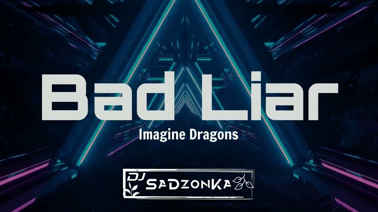 Imagine Dragons - Bad Liar (SaDzonKa Remix)