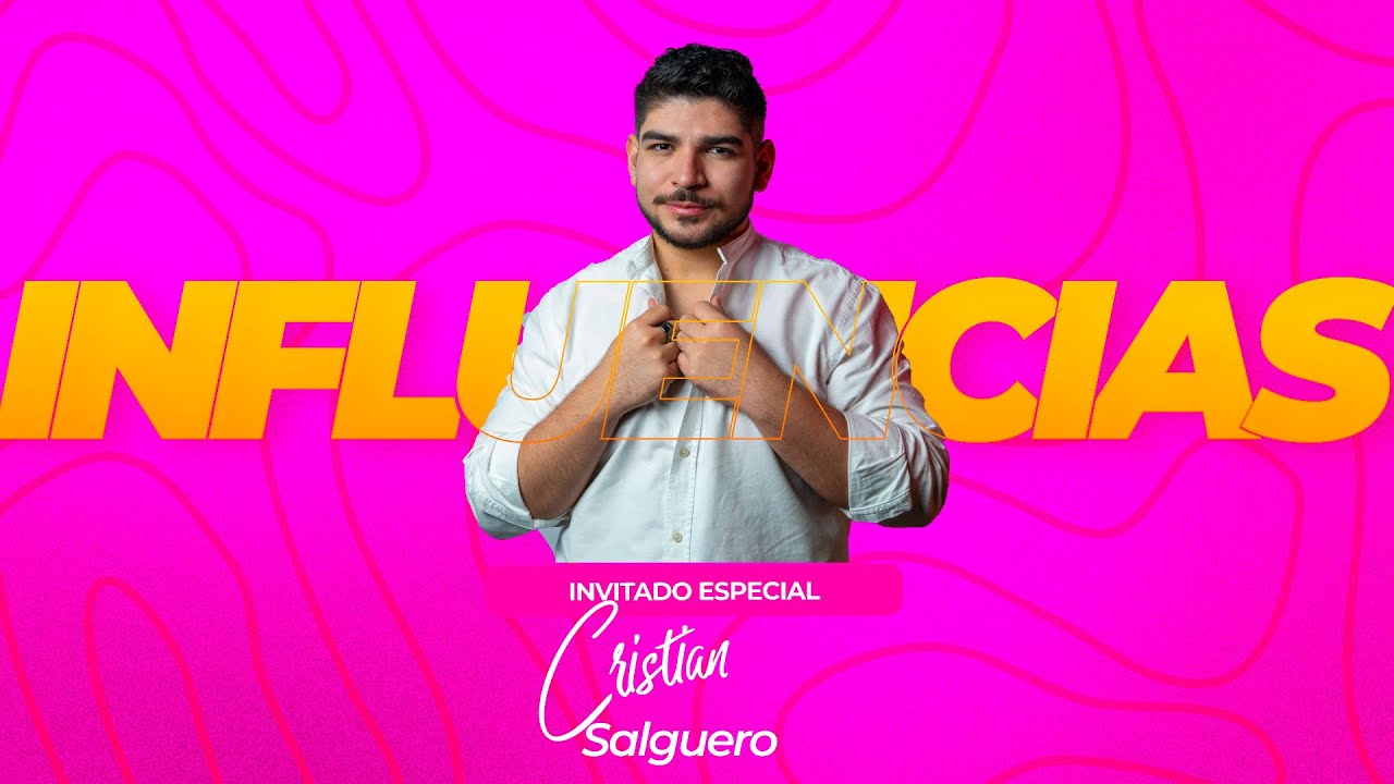 Influencias con Cristian Salguero