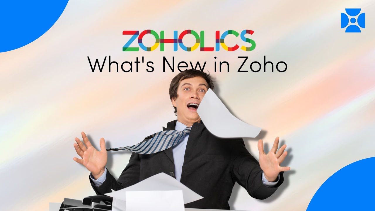 Zoholics Recap - What's New in Zoho #Zoholics #zoho #CRM and #ERP