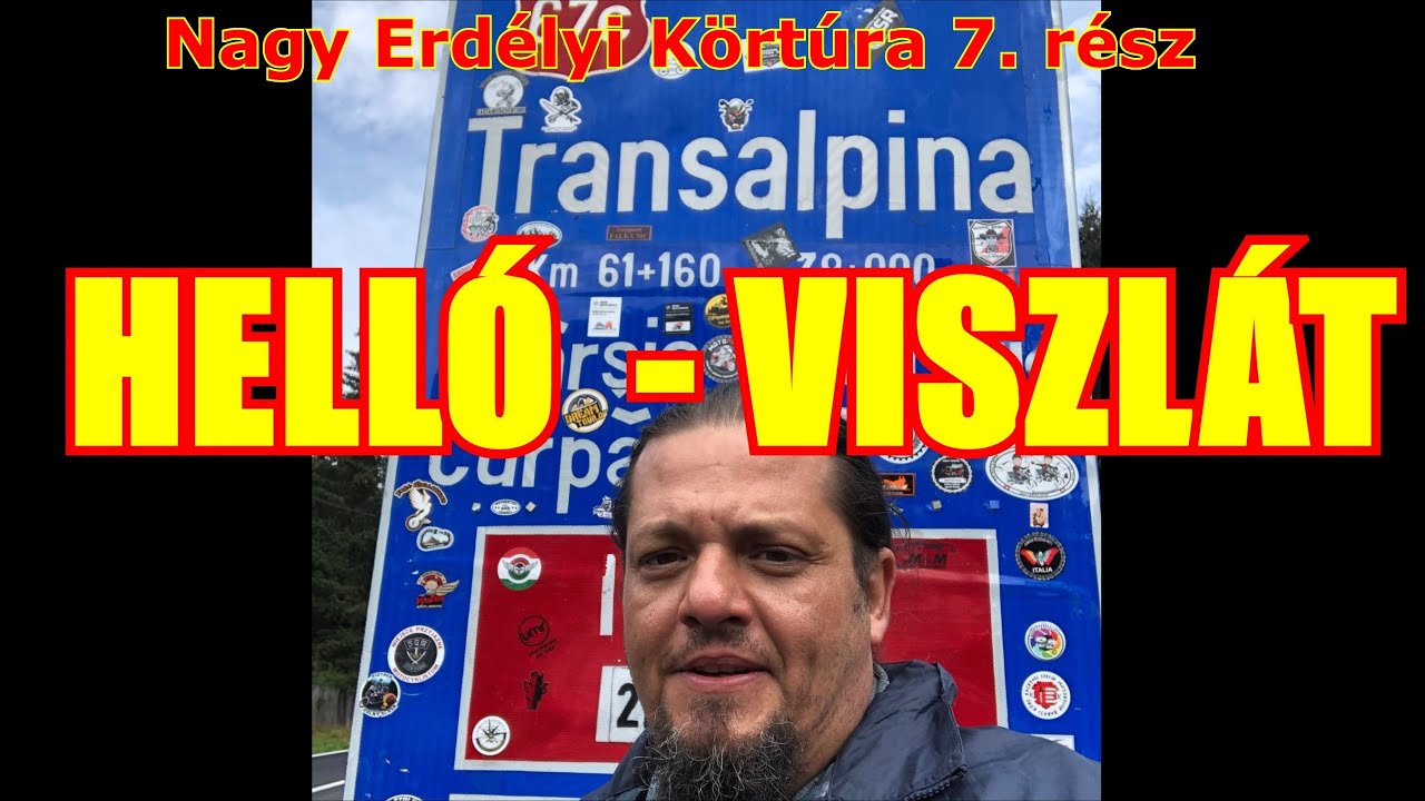 Nagy Erdélyi Körtúra 7. - Transzalpina helló- egyben viszlát..