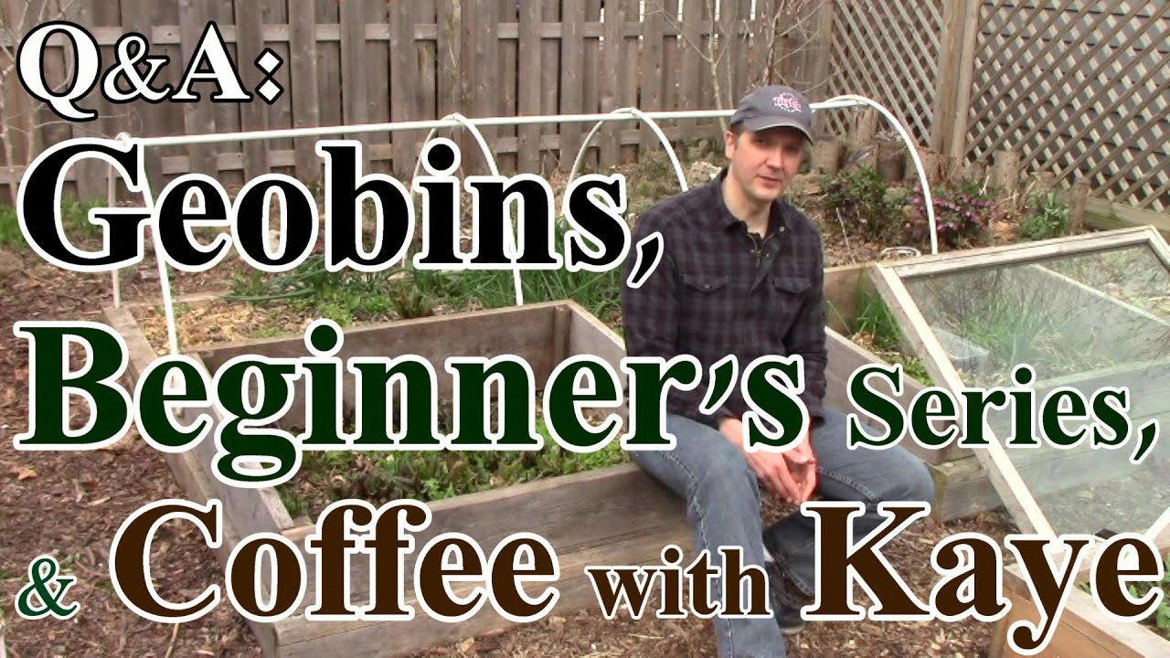 Q&A: Beginning Gardening Series, Geobins, & Coffee with Kaye