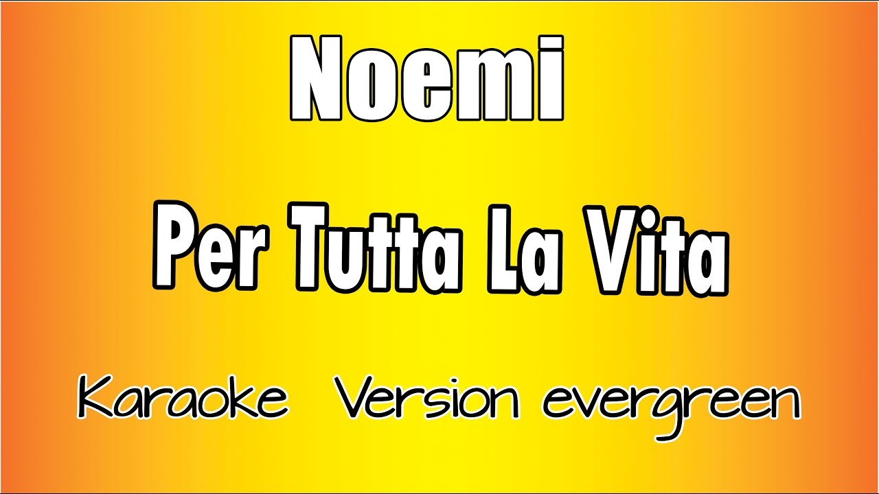 Noemi -  Per Tutta La Vita (Versione Karaoke Academy Italia)