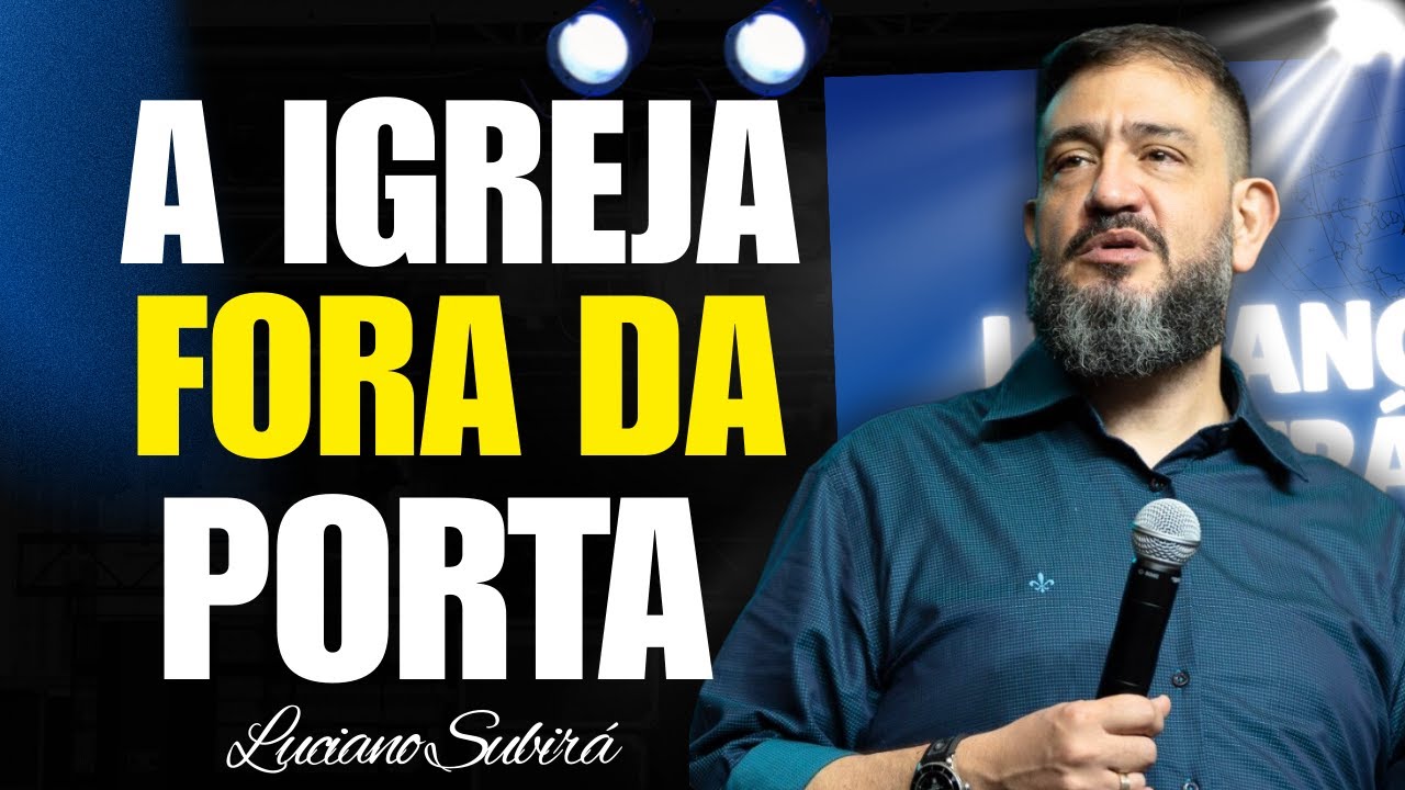 A Igreja Fora da Porta: Vencendo o Mal com o Bem | Luciano Subirá