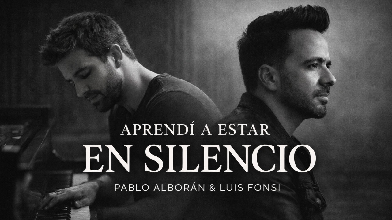 Pablo Alboran y Luis Fonsi| Aprendí a estar en silencio