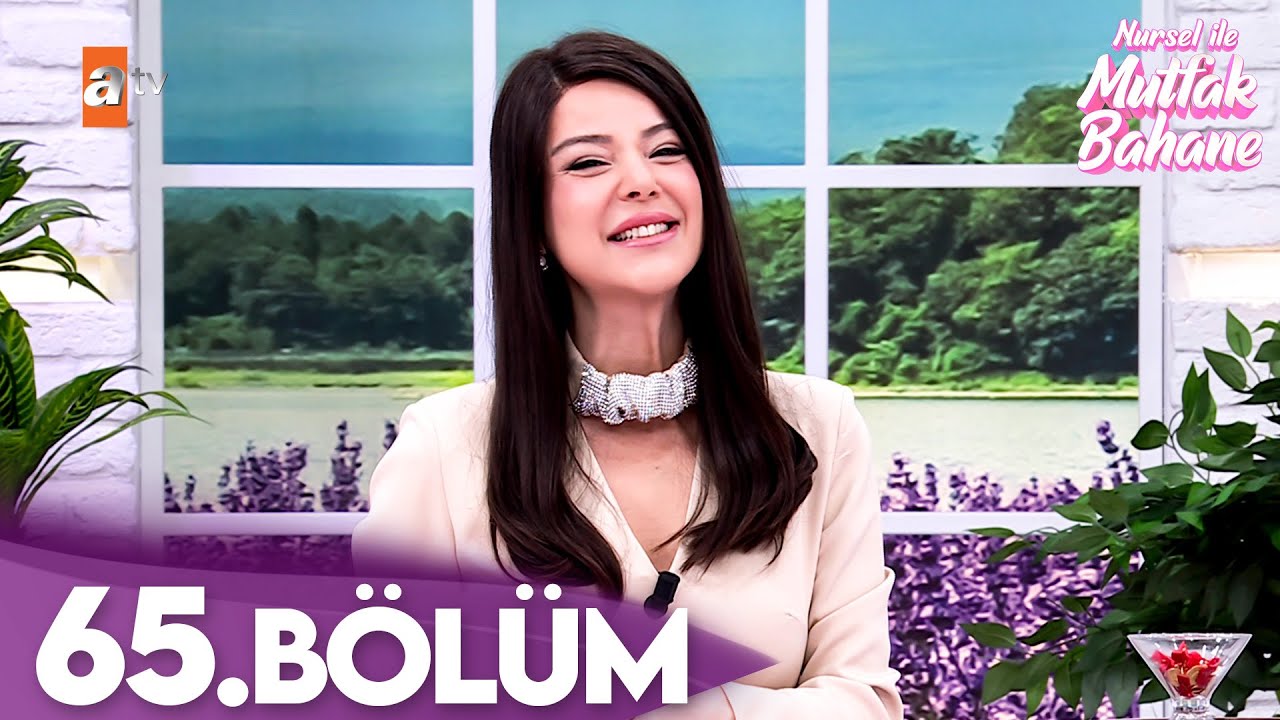 Nursel ile Mutfak Bahane | 30 Mayıs 2025 Cuma - 4. Sezon