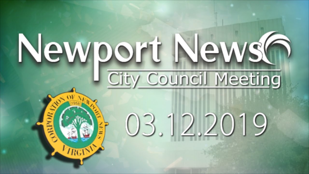 The Newport News City Council Meeting 03-12-2019