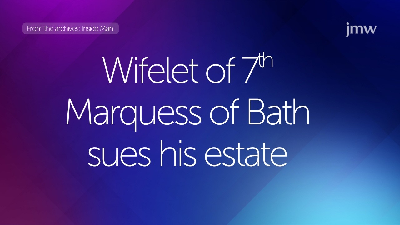 Wifelet of Marquess of Bath Sues His Estate