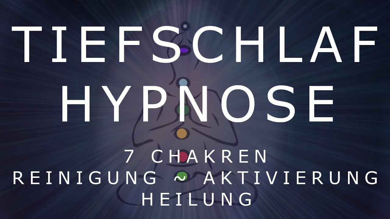 Tiefschlaf Hypnose Chakra-Meditation f&uuml;r alle 7 Chakren - Reinigung und Aktivierung 🍀 Heilung [2020]