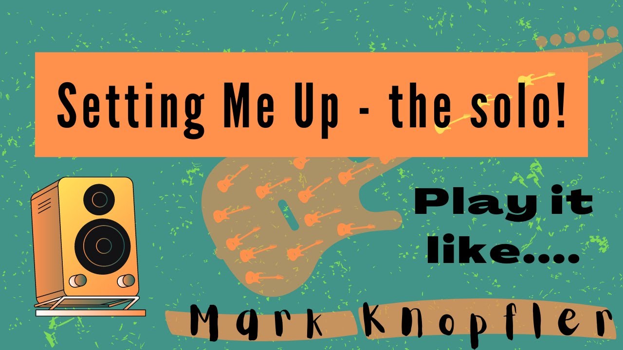 SETTING ME UP - Mastering Mark Knopfler's Iconic Guitar Solo
