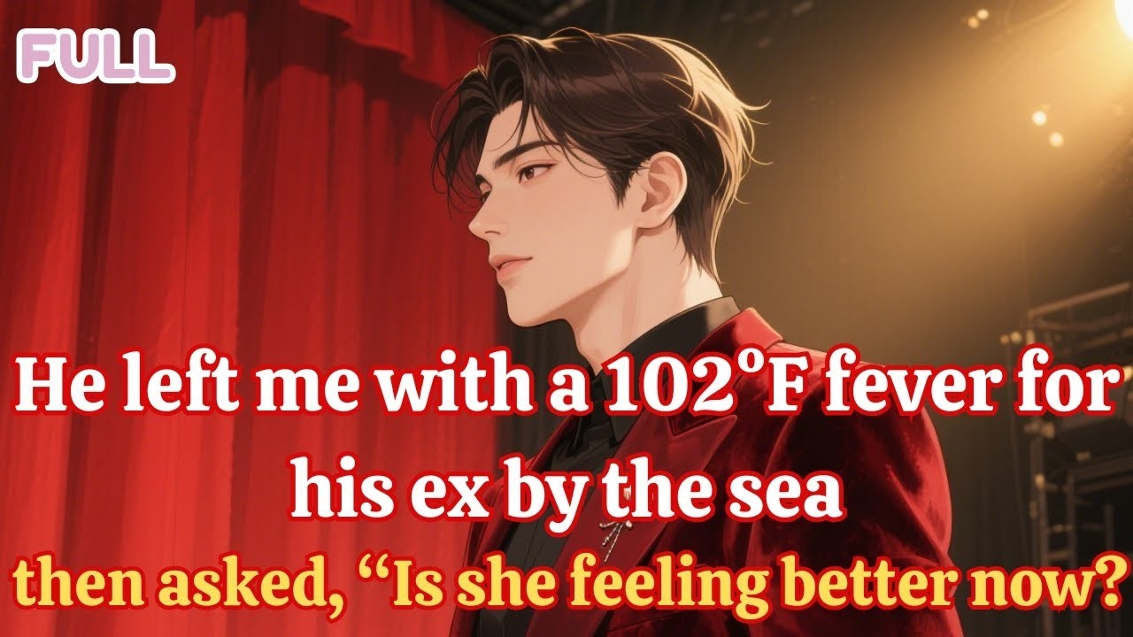 He left me with a 102°F fever for his ex by the sea—then asked, “Is she feeling better now”