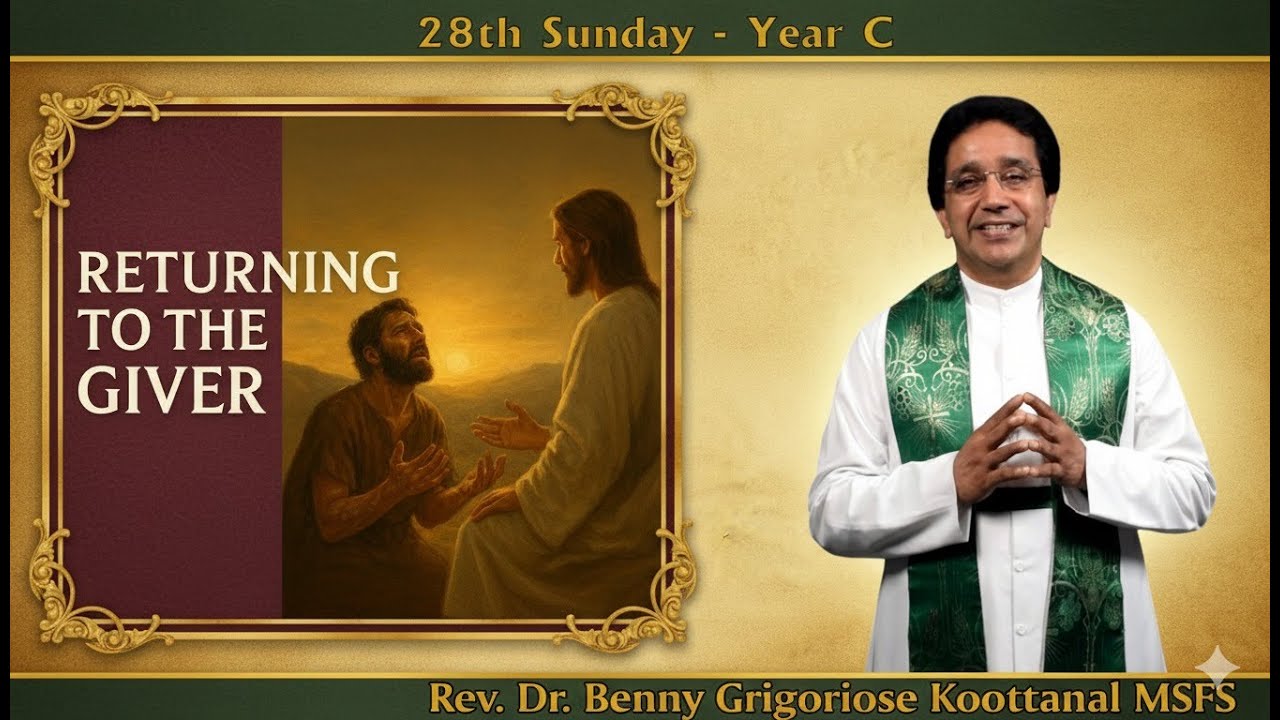 28th Sunday: RETURNING TO THE GIVER, by Rev Fr Benny Gregoriose Koottanal MSFS