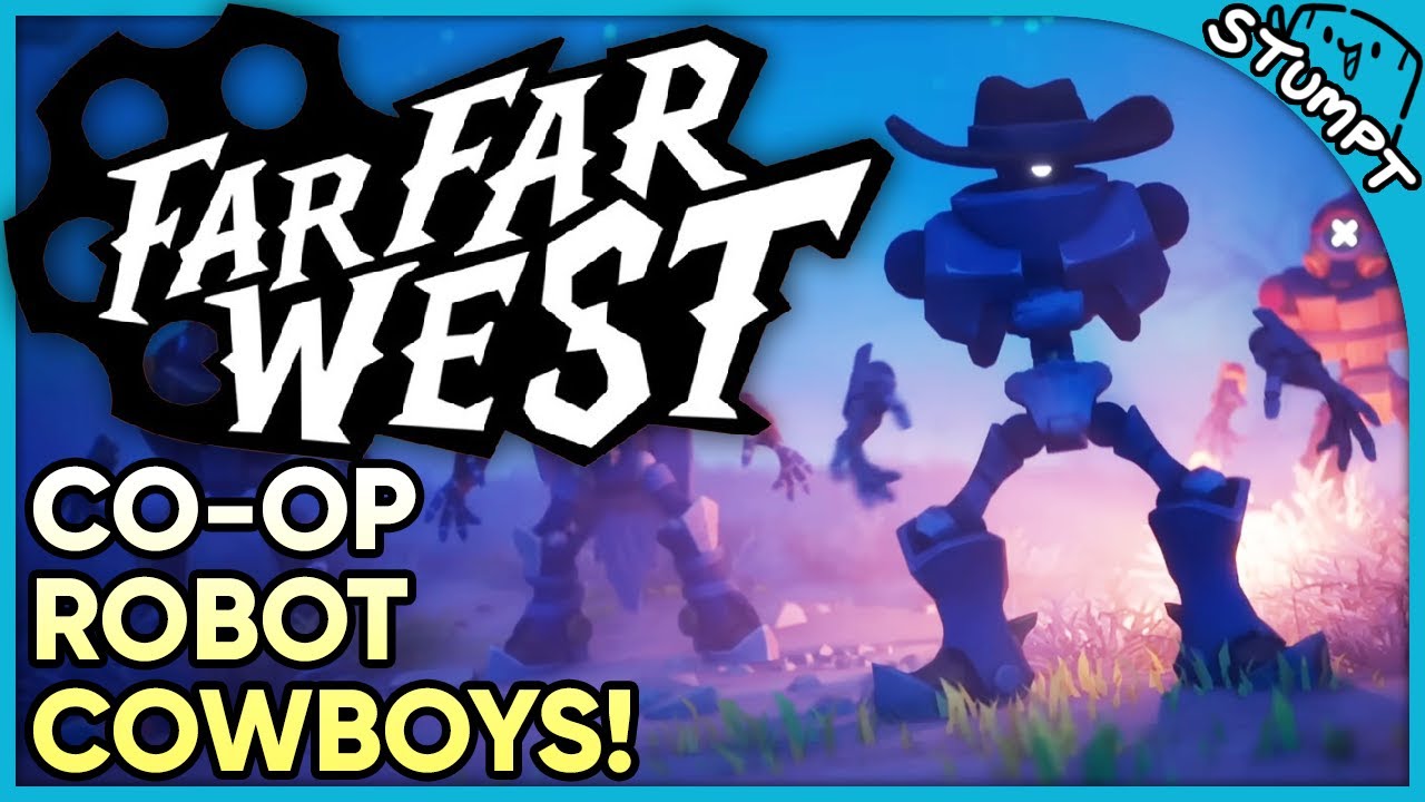 Being Robot Cowboys is RAD -  Far Far West (Co-op Playtest Gameplay)