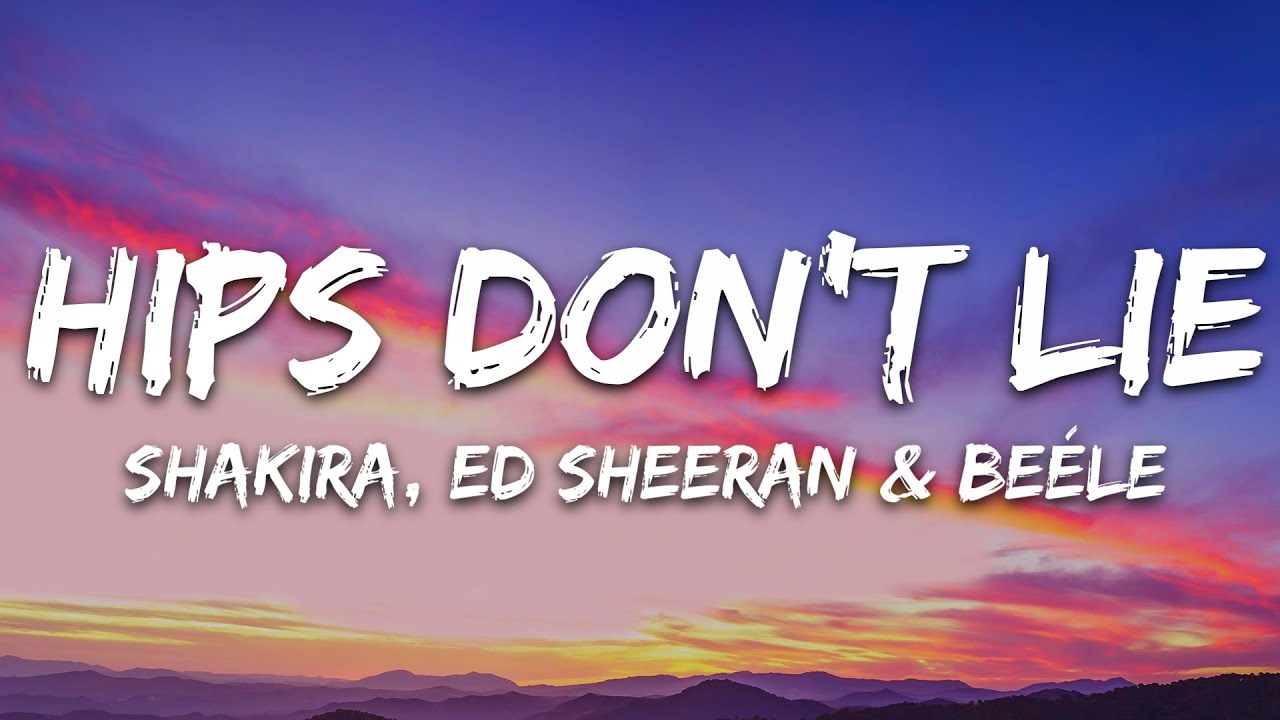 Shakira, Ed Sheeran, Be&eacute;le - Hips Don't Lie (Letra/Lyrics)