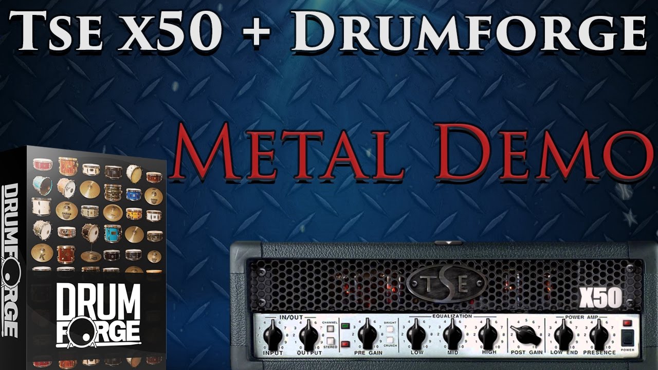Tse x50 2.4 (Guitars/Bass) + Drumforge Samples (Drums) = Metal!