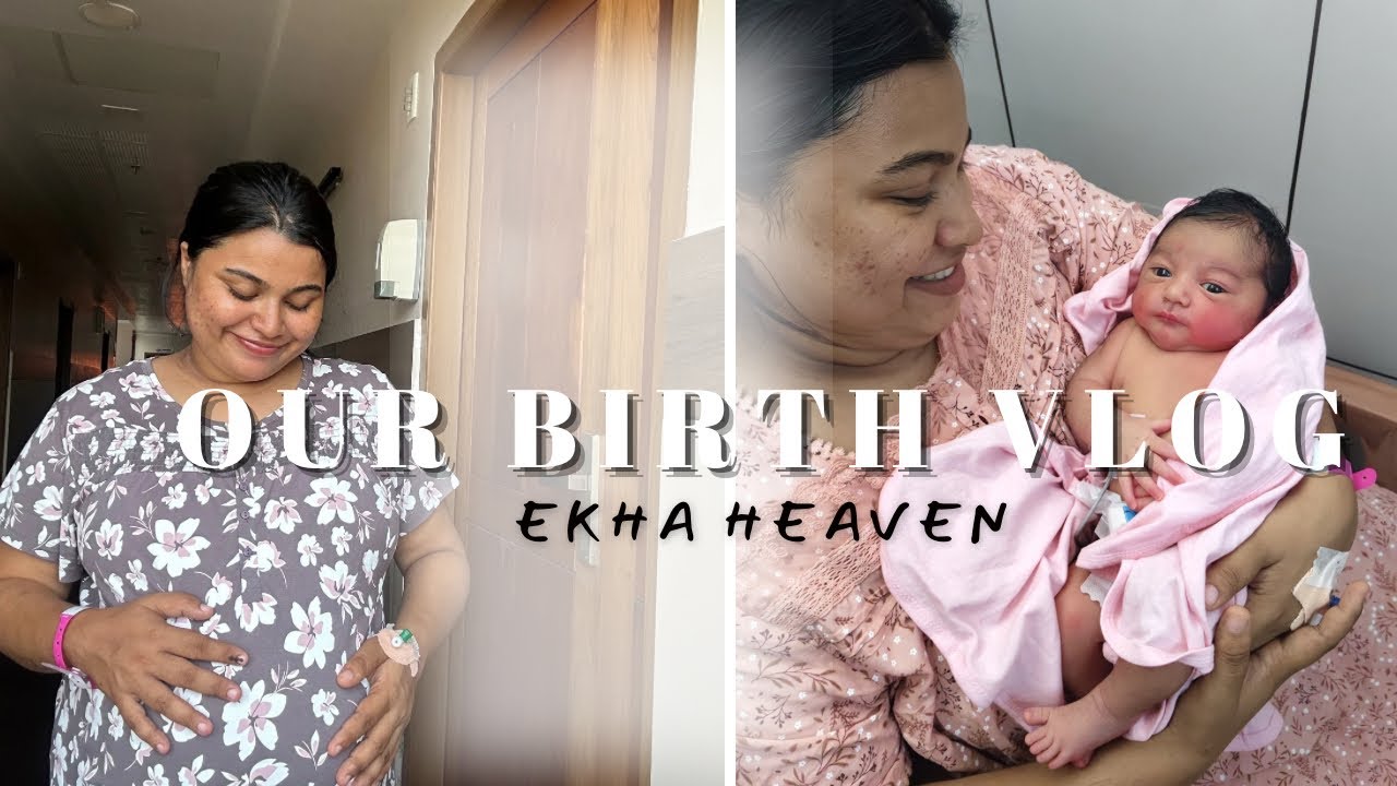 Our Birth Vlog| EKHA HEAVEN