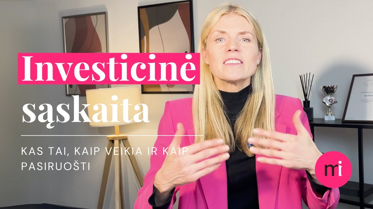 Investicinė sąskaita | Kaip jai pasiruošti ir kokia jos nauda investuotojui. PATIKSLINTA