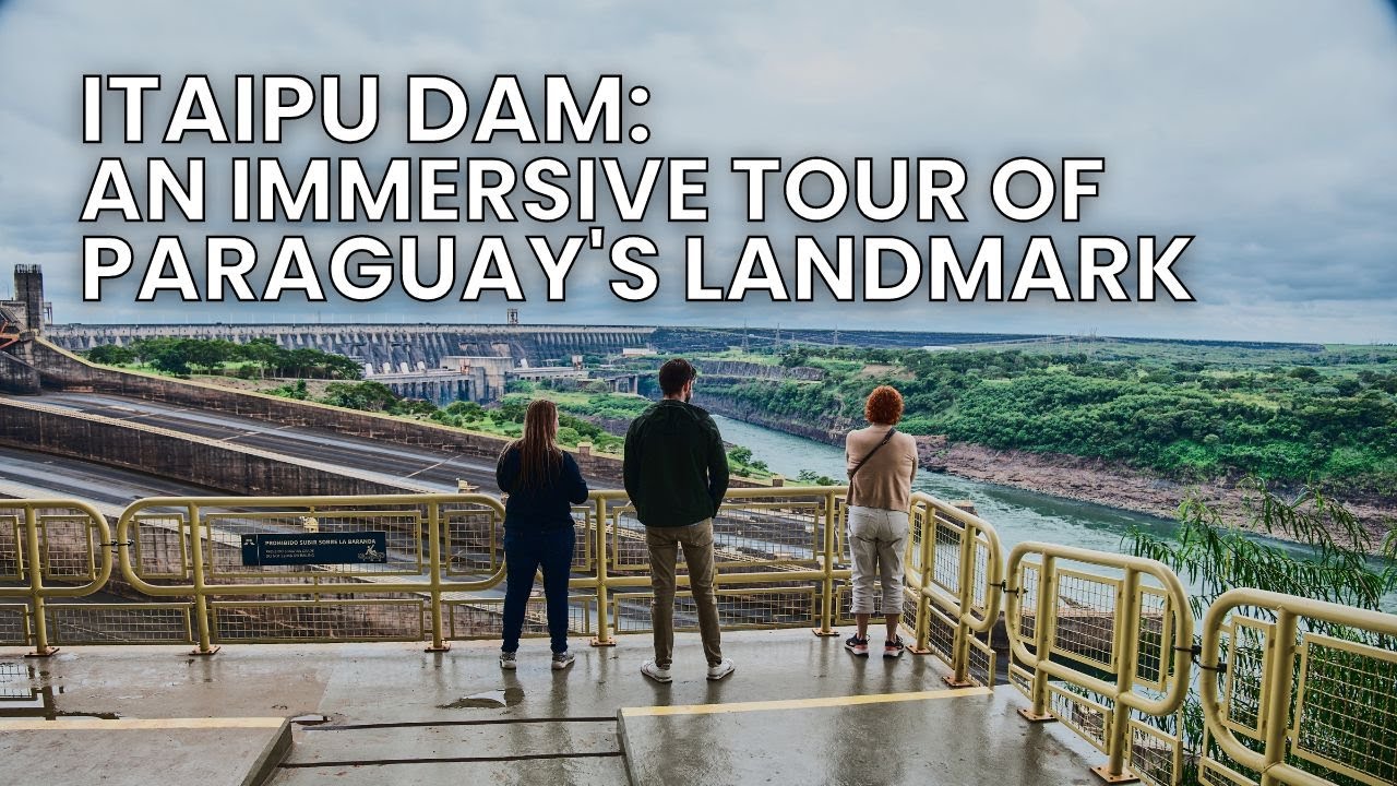 Itaipu Dam: An Immersive Tour of Paraguay's Landmark