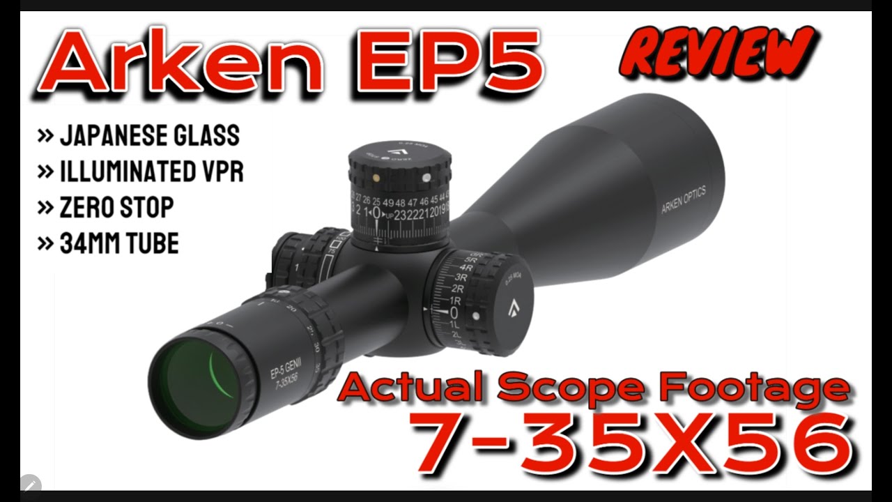 Arken EP5 7-35X56  *Actual Scope Footage*