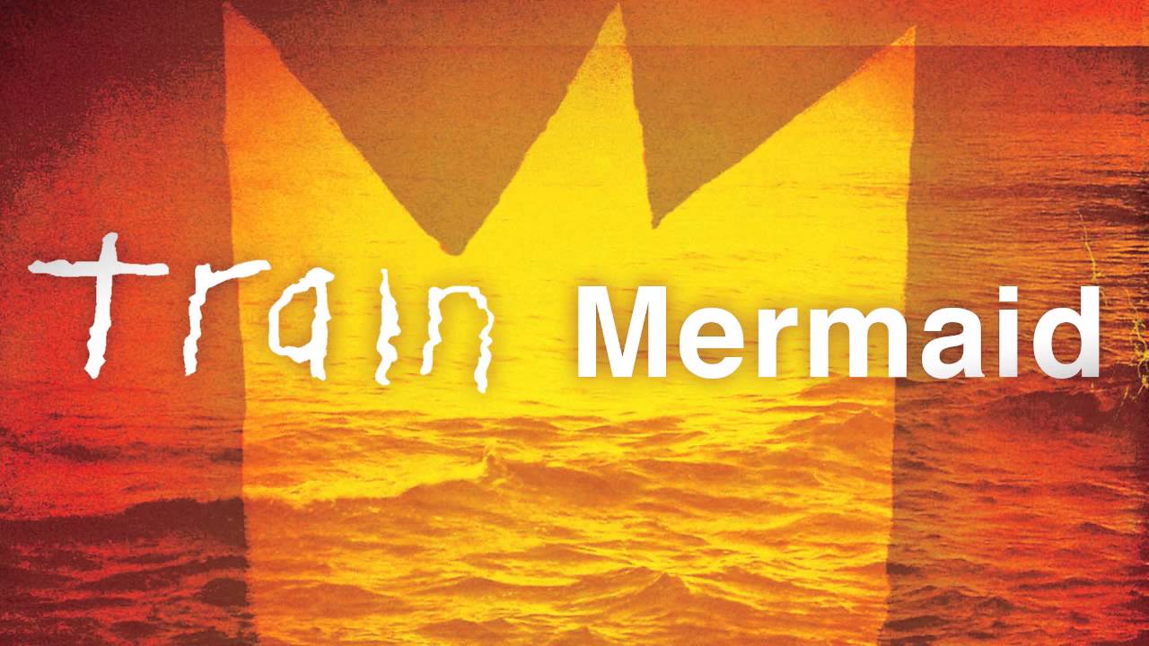 Train - Mermaid