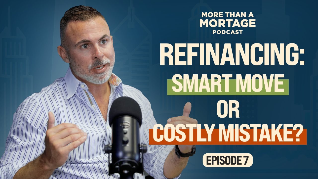 Should You Refinance Now? What Homeowners NEED to Know | Episode 7 | More Than a Mortgage