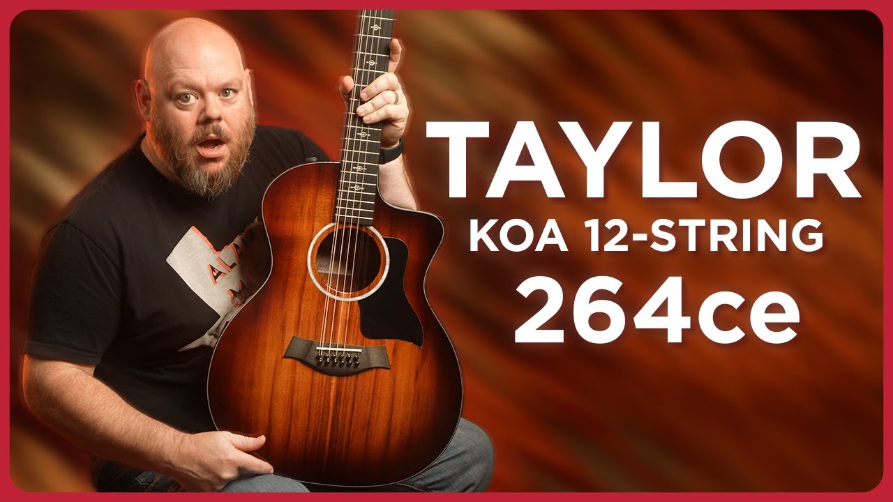 Best Value 12-String On the Market?! Taylor Guitars 264ce-K DLX Review