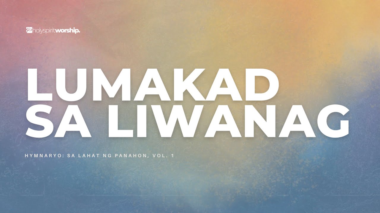 Lumakad Sa Liwanag | Official Lyric Video | Holy Spirit Worship