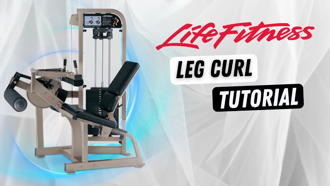 How to Use the Life Fitness Leg Curl Machine | Step-by-Step Guide