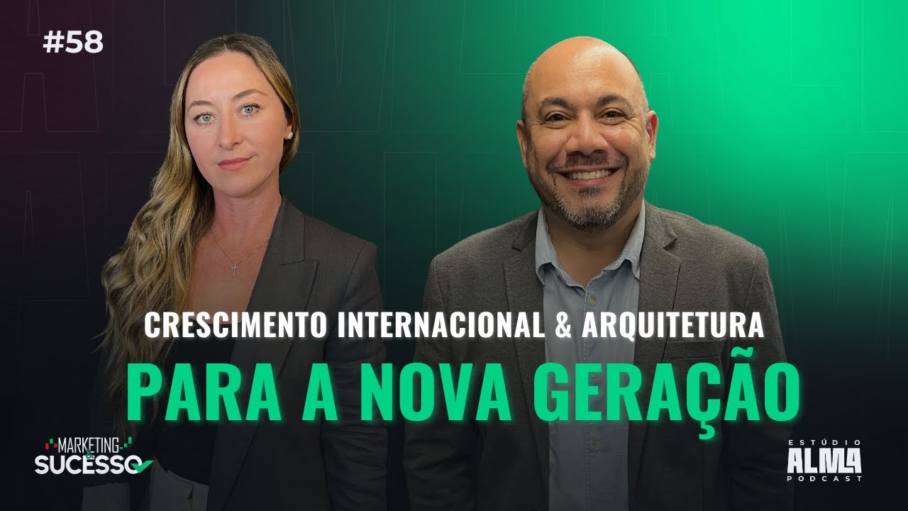 Crescimento Internacional, Inovação e Arquitetura para a Nova Geração