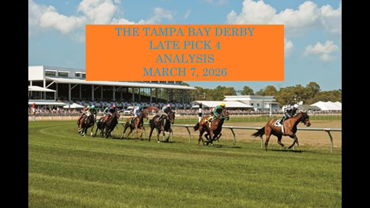 THE TAMPA BAY DERBY LATE PICK 4   MARCH 7, 2026