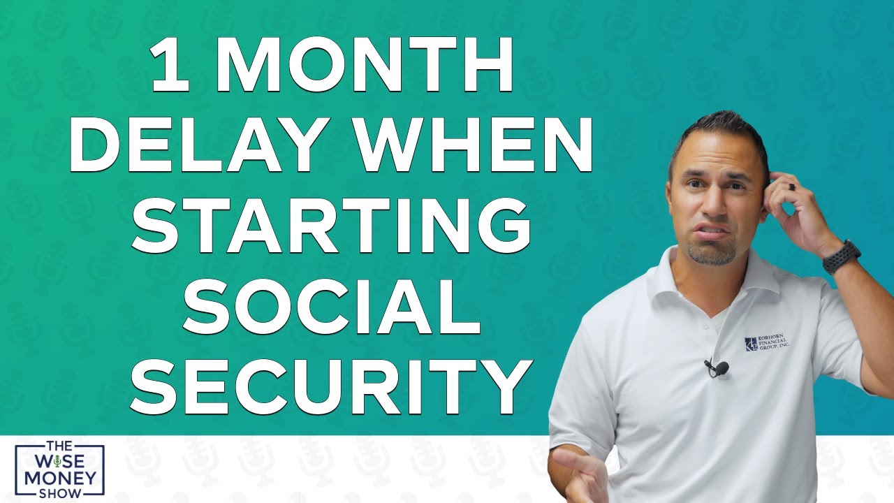 The One Month Delay When Starting Social Security
