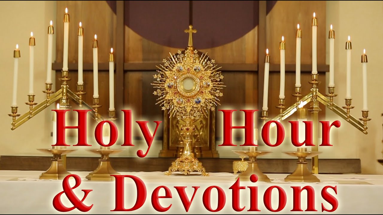 Eucharistic Holy Hour & Devotions