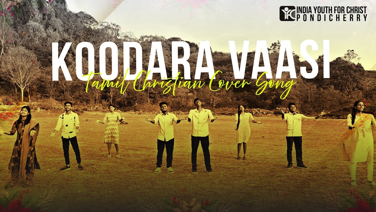 Koodara Vaasi || Tamil Christian Cover Song || India Youth For Christ || Pondicherry || 4K